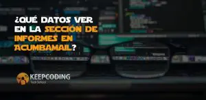 qué datos ver en la sección de informes en Acumbamail