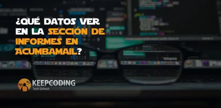 qué datos ver en la sección de informes en Acumbamail