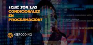 Qué son las condicionales en programación