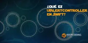 ¿Qué es UIAlertController en Swift?
