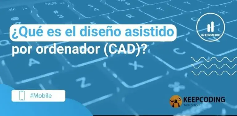 ¿Qué es el diseño asistido por ordenador (CAD)?