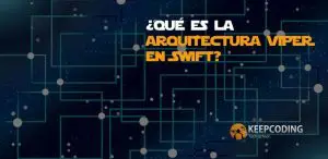 ¿Qué es la arquitectura VIPER en Swift?