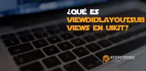 ¿Qué es viewDidLayoutSubviews en UIKit