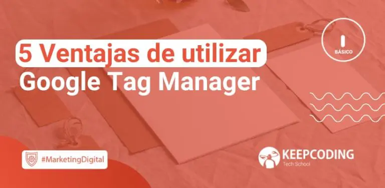 5 Ventajas de utilizar Google Tag Manager