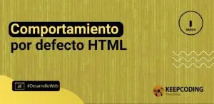 Comportamiento por defecto HTML