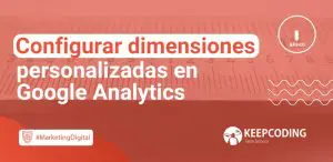 Configurar dimensiones personalizadas en Google Analytics