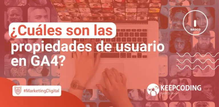 Cuáles son las propiedades de usuario en GA4
