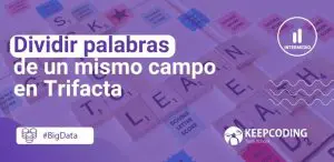palabras de un mismo campo en Trifacta
