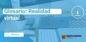 Glosario conceptos clave de la realidad virtual