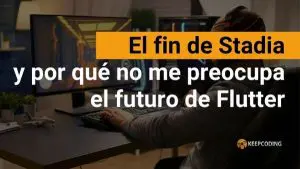 El fin de Stadia y por qué no me preocupa el futuro de Flutter