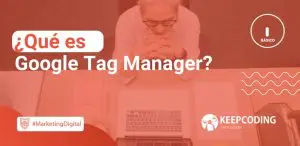 Qué es Google Tag Manager