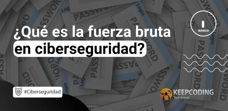 Qué es la fuerza bruta en ciberseguridad