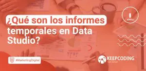 Qué son los informes temporales en Data Studio