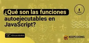 Qué son las funciones autoejecutables en JavaScript