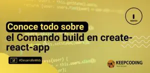 Conoce todo sobre el comando build en create-react-app