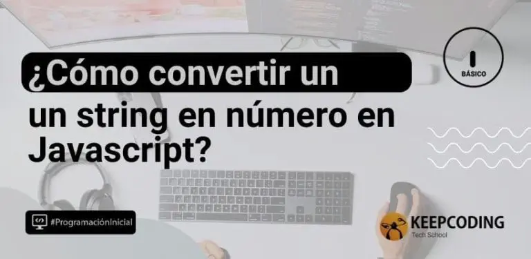 Cómo convertir un string en número en Javascript