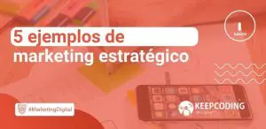 5 ejemplos de marketing estratégico