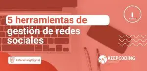 5 herramientas de gestión de redes sociales
