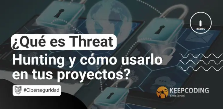 ¿Qué es threat hunting y cómo usarlo en tus proyectos?