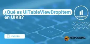 ¿Qué es UITableViewDropItem en UIKit