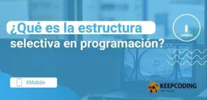 ¿Qué es la estructura selectiva en programación
