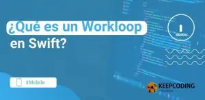 ¿Qué es un Workloop en Swift