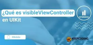 ¿Qué es visibleViewController en UIKit