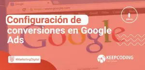 Configuración de conversiones en Google Ads