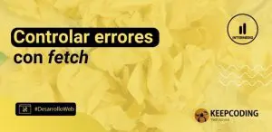 Controlar errores con fetch