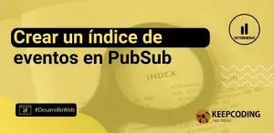 crear un índice de eventos en el patrón PubSub