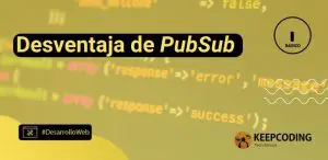 Desventaja de PubSub