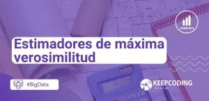 Estimadores de máxima verosimilitud