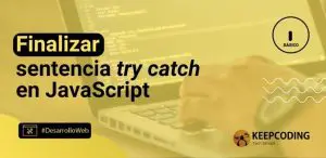 finalizar la sentencia try catch en JavaScript