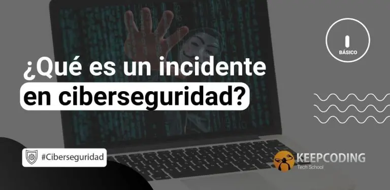 Qué es un incidente en ciberseguridad