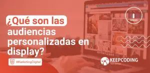 Qué son las audiencias personalizadas en display
