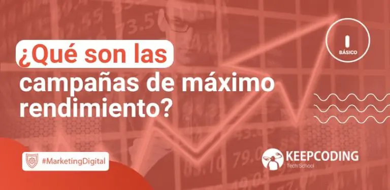 Qué son las campañas de máximo rendimiento