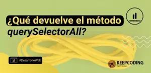 devuelve el método querySelectorAll