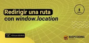Redirigir una ruta con window.location