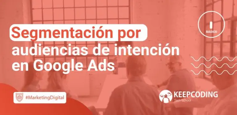 Segmentación por audiencias de intención en Google Ads