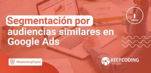 Segmentación por audiencias similares en Google Ads