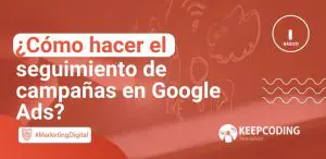Como hacer el seguimiento de campañas en Google Ads