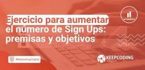 Ejercicio práctico para aumentar el número de Sign Ups