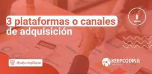 3 plataformas o canales de adquisición