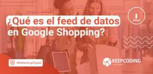 Qué es el feed de datos en Google Shopping
