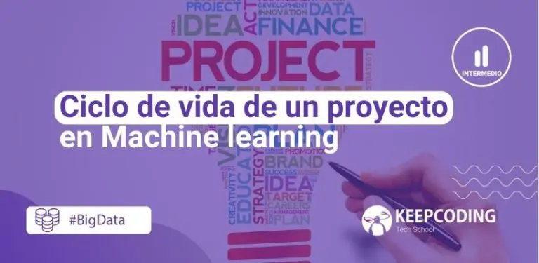 Ciclo de vida de un proyecto en Machine learning
