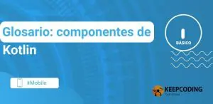 Glosario componentes de Kotlin