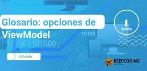 Glosario opciones de ViewModel