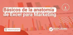 Básicos de la anatomía de Excel para Marketing