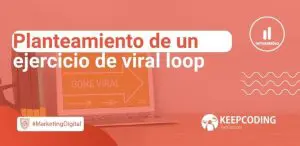 Planteamiento de un ejercicio de viral loop