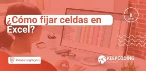 ¿Cómo fijar celdas en Excel?